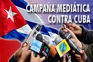 Campaña mediática contra Cuba:  Las trazas de una conspiración