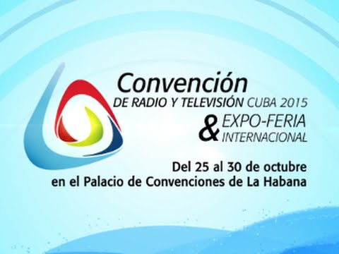 Octubre abre sus puertas a la Convención de Radio y Televisión Cuba 2015